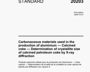 ISO 20203 pdf download - Carbonaceous materials used in theproduction of aluminium -Calcinedcoke- Determination of crystallite sizeof calcined petroleum coke by X-ray diffraction